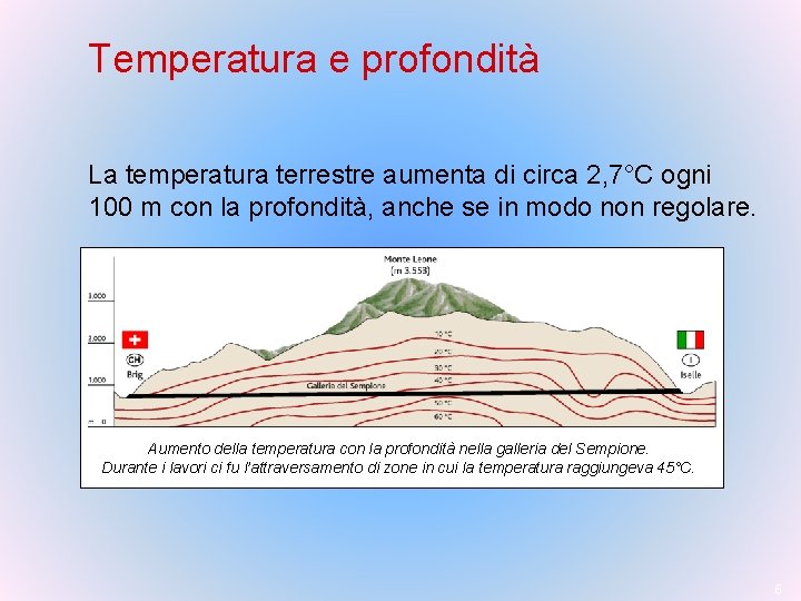 Temperatura e profondità La temperatura terrestre aumenta di circa 2, 7°C ogni 100 m