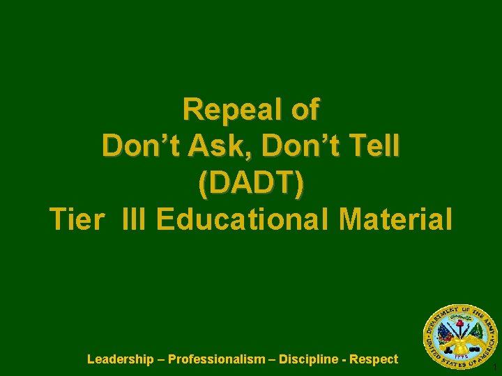 Repeal of Don’t Ask, Don’t Tell (DADT) Tier III Educational Material Leadership – Professionalism