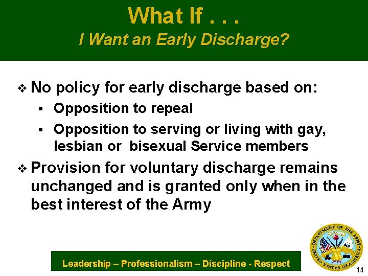 What If. . . I Want an Early Discharge? v No policy for early