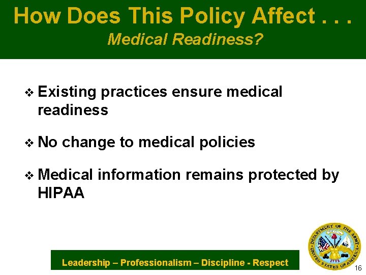 How Does This Policy Affect. . . Medical Readiness? v Existing practices ensure medical