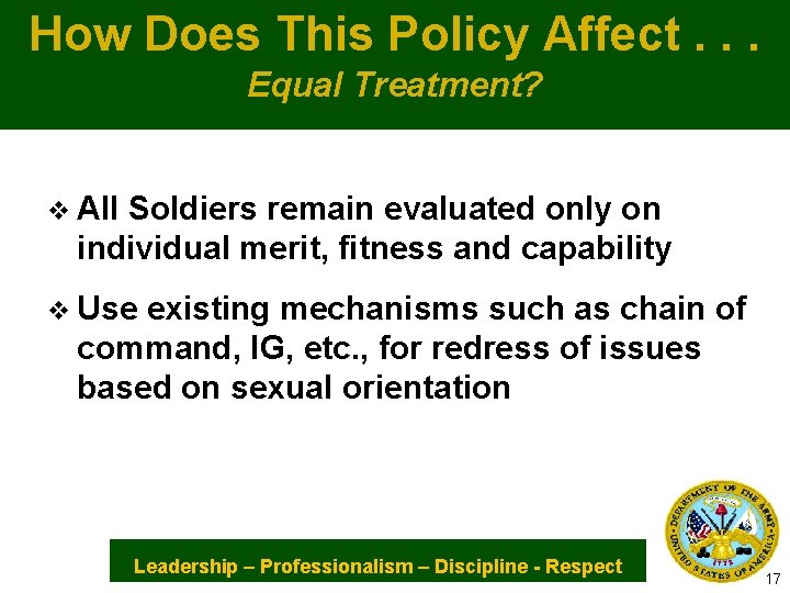 How Does This Policy Affect. . . Equal Treatment? v All Soldiers remain evaluated