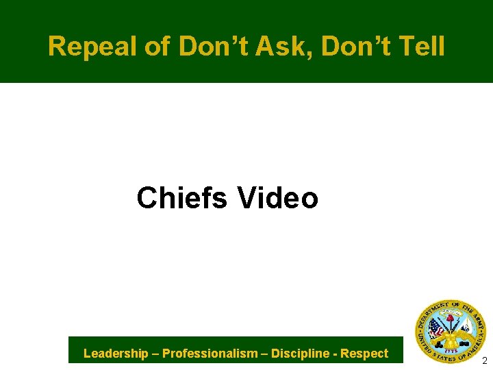 Repeal of Don’t Ask, Don’t Tell Chiefs Video Leadership – Professionalism – Discipline -