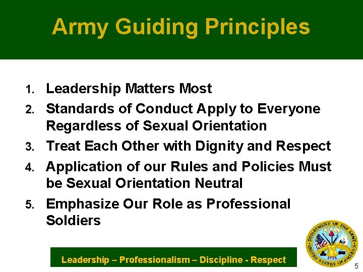 Army Guiding Principles 1. 2. 3. 4. 5. Leadership Matters Most Standards of Conduct