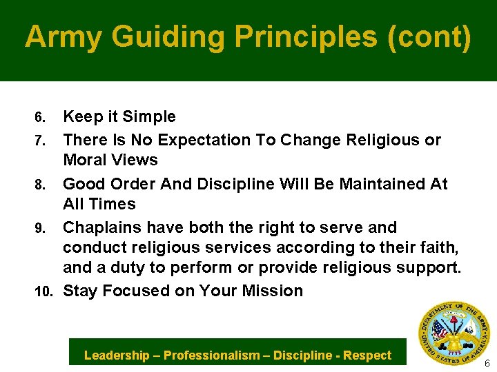 Army Guiding Principles (cont) Keep it Simple 7. There Is No Expectation To Change