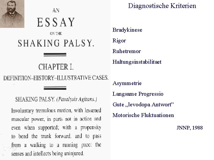 Diagnostische Kriterien Bradykinese Rigor Ruhetremor Haltungsinstabilitaet Asymmetrie Langsame Progressio Gute „levodopa Antwort” Motorische Fluktuationen