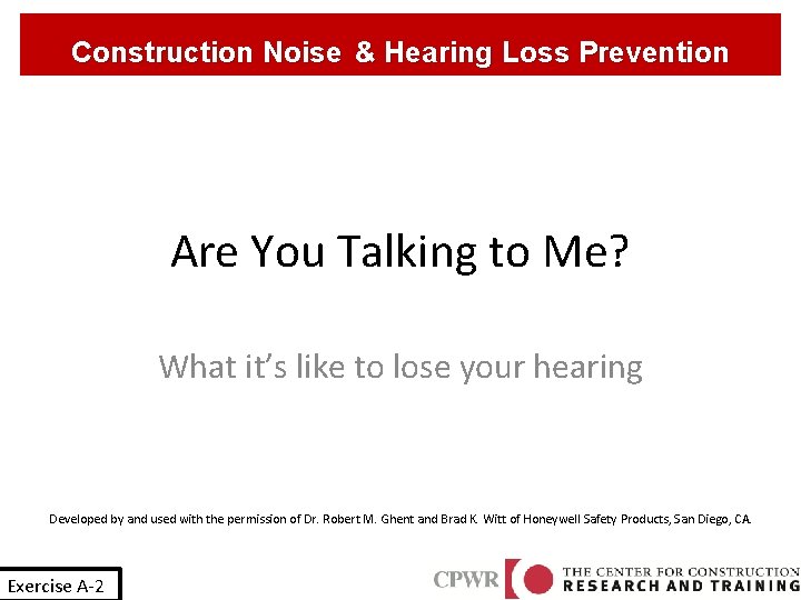 Construction Noise & Hearing Loss Prevention Are You Talking to Me? What it’s like