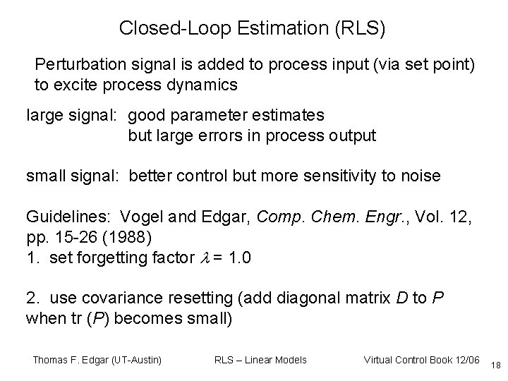 Closed-Loop Estimation (RLS) Perturbation signal is added to process input (via set point) to