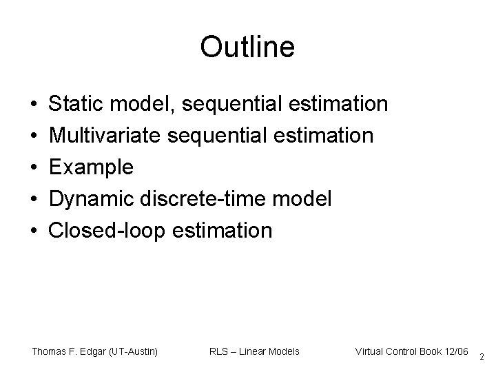 Outline • • • Static model, sequential estimation Multivariate sequential estimation Example Dynamic discrete-time