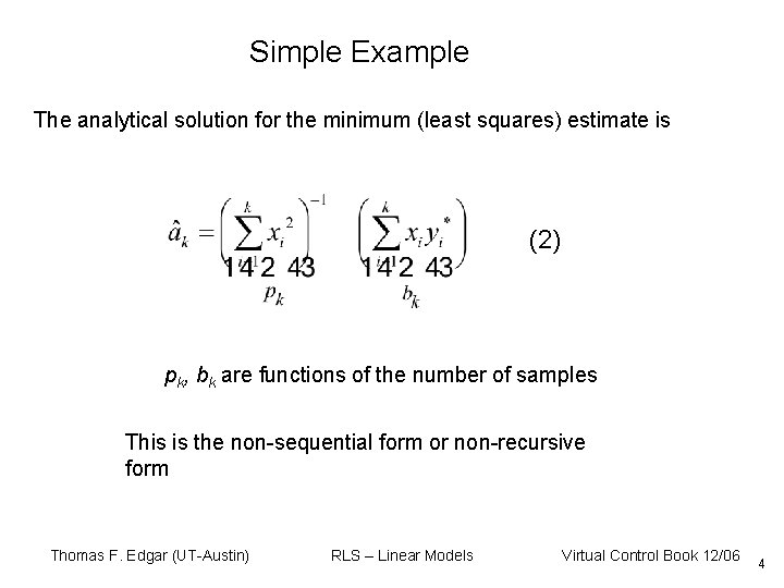 Simple Example The analytical solution for the minimum (least squares) estimate is (2) pk,