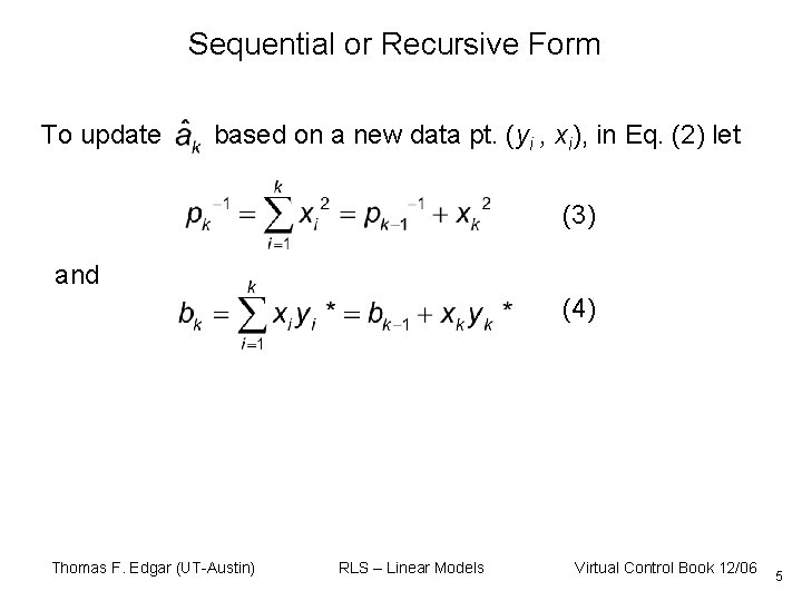 Sequential or Recursive Form To update based on a new data pt. (yi ,