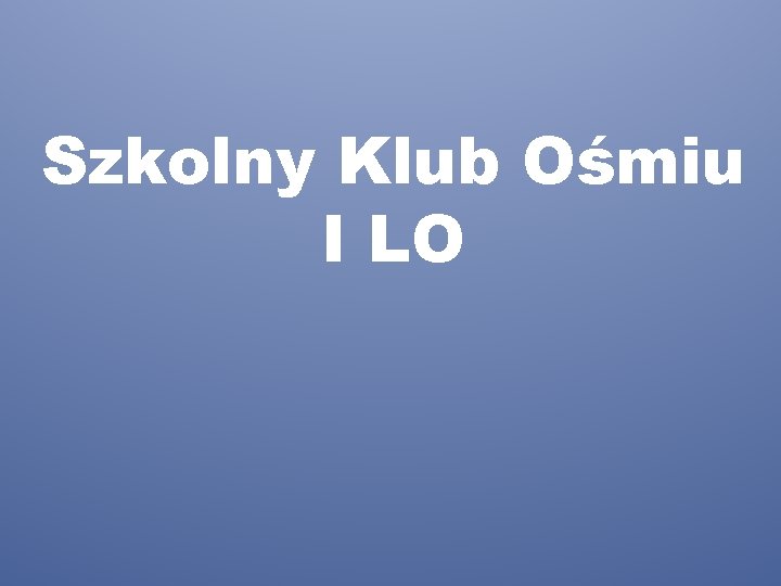 Szkolny Klub Ośmiu I LO 