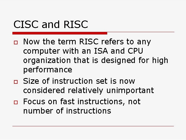 CISC and RISC o o o Now the term RISC refers to any computer