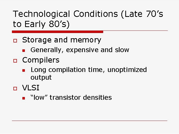 Technological Conditions (Late 70’s to Early 80’s) o Storage and memory n o Compilers