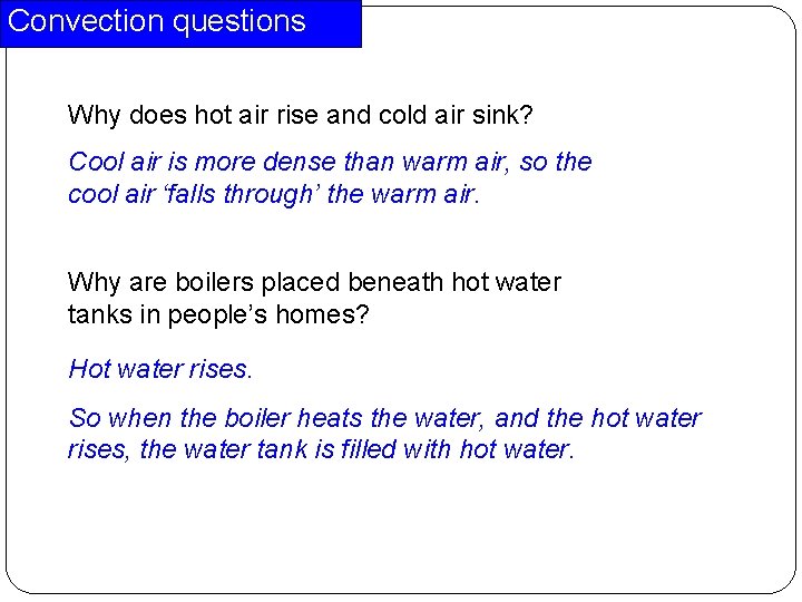 Convection questions Why does hot air rise and cold air sink? Cool air is