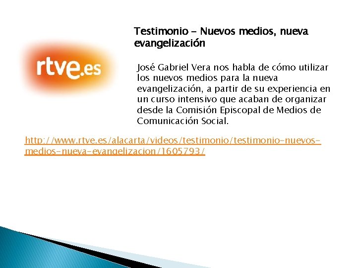 Testimonio - Nuevos medios, nueva evangelización José Gabriel Vera nos habla de cómo utilizar