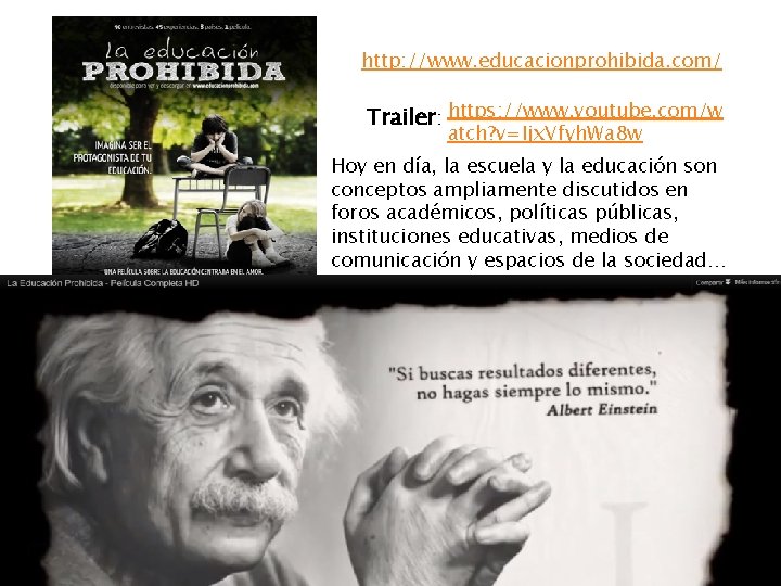 http: //www. educacionprohibida. com/ Trailer: https: //www. youtube. com/w atch? v=Ijx. Vfyh. Wa 8