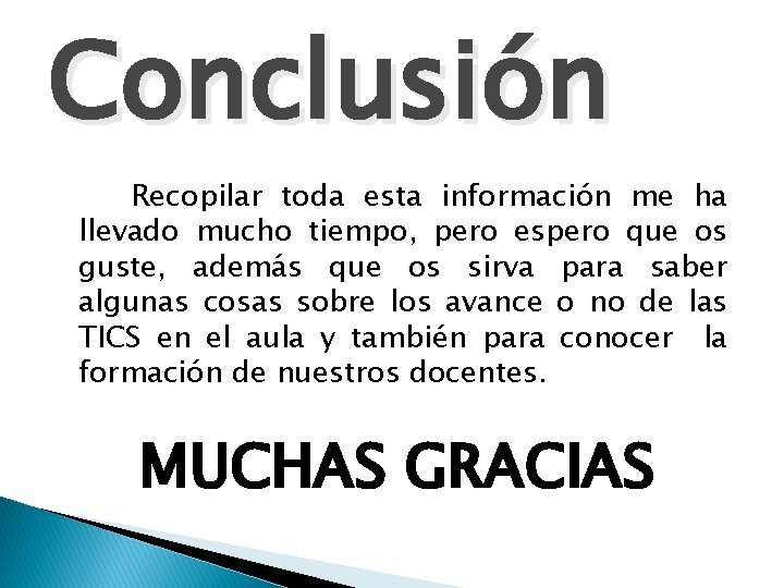 Conclusión Recopilar toda esta información me ha llevado mucho tiempo, pero espero que os Conclusión Recopilar toda esta información me ha llevado mucho tiempo, pero espero que os