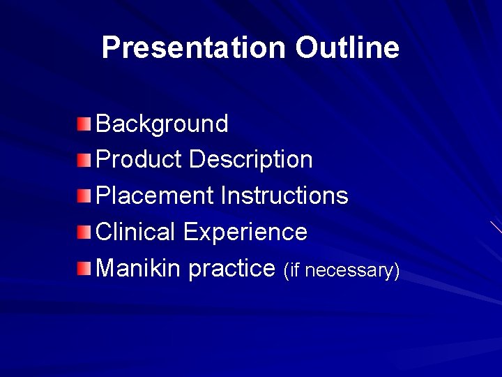 Presentation Outline Background Product Description Placement Instructions Clinical Experience Manikin practice (if necessary) 