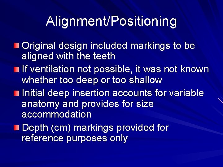 Alignment/Positioning Original design included markings to be aligned with the teeth If ventilation not