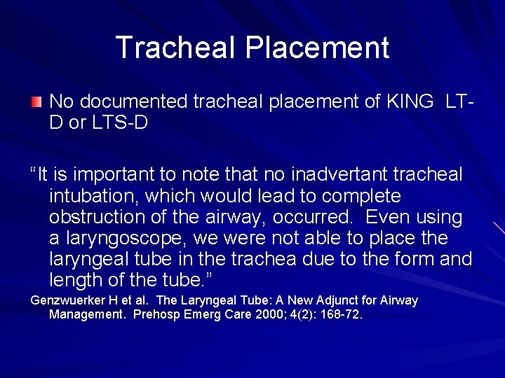 Tracheal Placement No documented tracheal placement of KING LTD or LTS-D “It is important