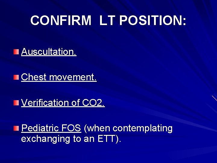 CONFIRM LT POSITION: Auscultation. Chest movement. Verification of CO 2. Pediatric FOS (when contemplating