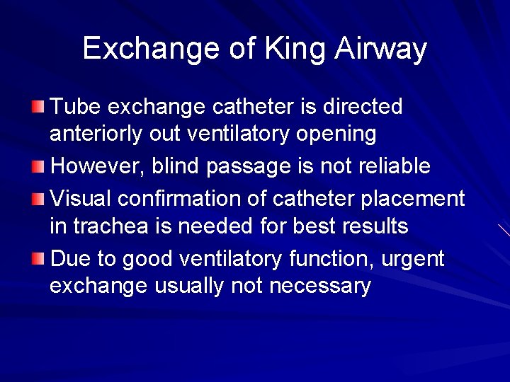 Exchange of King Airway Tube exchange catheter is directed anteriorly out ventilatory opening However,