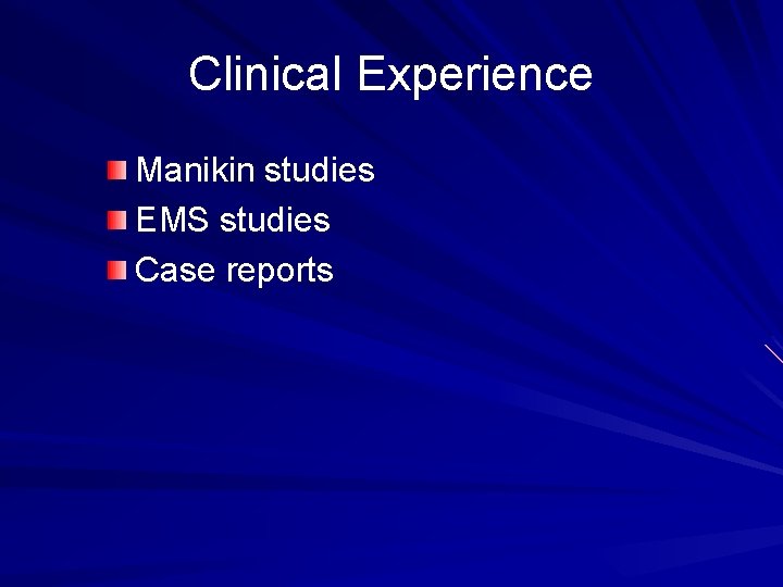 Clinical Experience Manikin studies EMS studies Case reports 