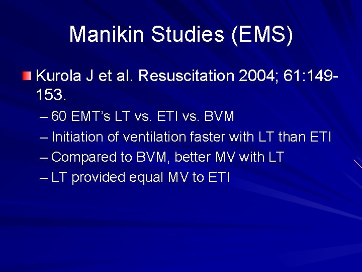 Manikin Studies (EMS) Kurola J et al. Resuscitation 2004; 61: 149153. – 60 EMT’s