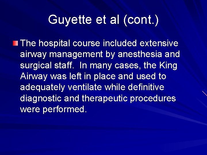 Guyette et al (cont. ) The hospital course included extensive airway management by anesthesia