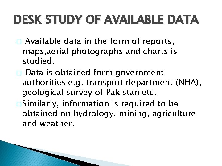 DESK STUDY OF AVAILABLE DATA Available data in the form of reports, maps, aerial