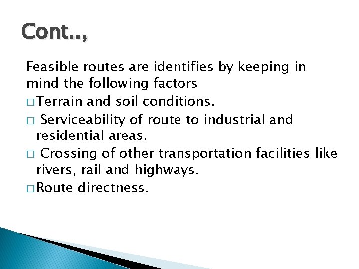 Cont. . , Feasible routes are identifies by keeping in mind the following factors