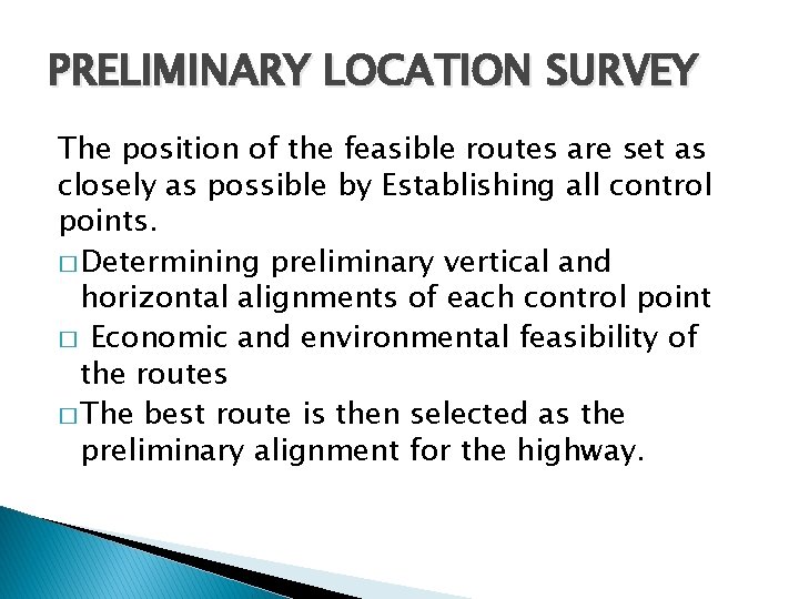 PRELIMINARY LOCATION SURVEY The position of the feasible routes are set as closely as