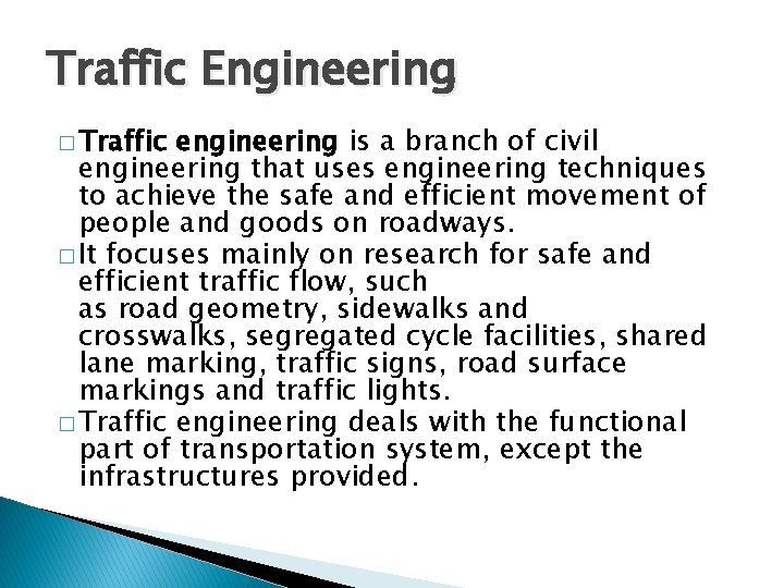 Traffic Engineering � Traffic engineering is a branch of civil engineering that uses engineering