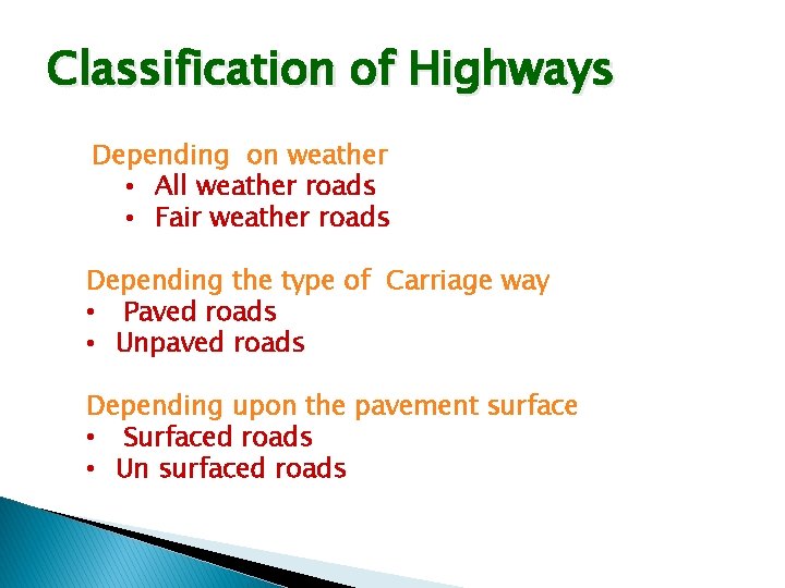 Classification of Highways Depending on weather • All weather roads • Fair weather roads