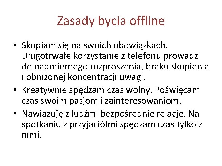 Zasady bycia offline • Skupiam się na swoich obowiązkach. Długotrwałe korzystanie z telefonu prowadzi