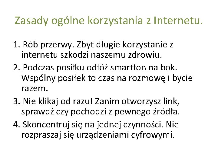 Zasady ogólne korzystania z Internetu. 1. Rób przerwy. Zbyt długie korzystanie z internetu szkodzi