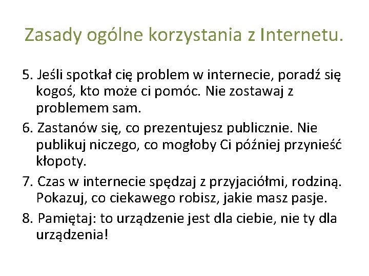 Zasady ogólne korzystania z Internetu. 5. Jeśli spotkał cię problem w internecie, poradź się
