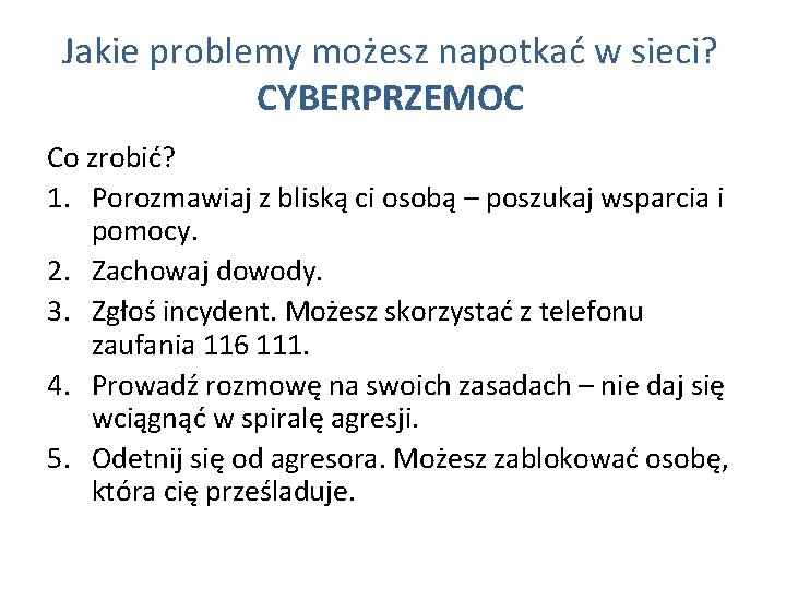 Jakie problemy możesz napotkać w sieci? CYBERPRZEMOC Co zrobić? 1. Porozmawiaj z bliską ci