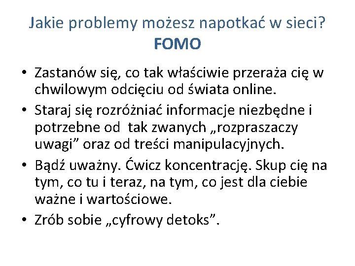 Jakie problemy możesz napotkać w sieci? FOMO • Zastanów się, co tak właściwie przeraża