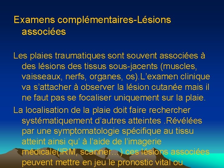 Examens complémentaires-Lésions associées Les plaies traumatiques sont souvent associées à des lésions des tissus
