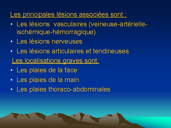 Les principales lésions associées sont : • Les lésions vasculaires (veineuse-artérielleischémique-hémorragique) • Les lésions