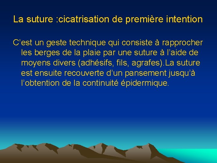 La suture : cicatrisation de première intention C’est un geste technique qui consiste à
