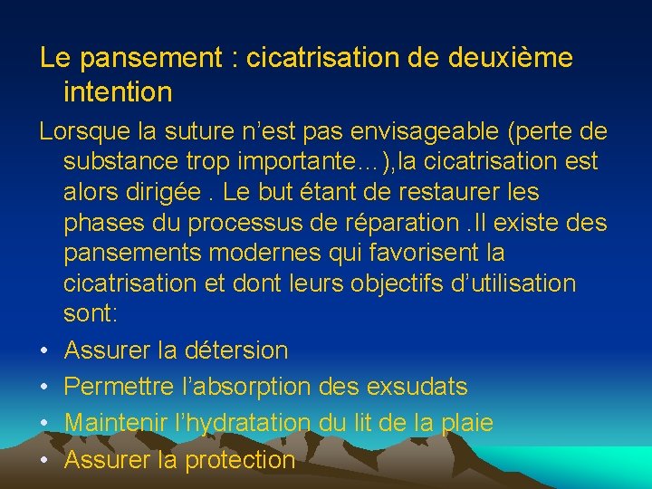 Le pansement : cicatrisation de deuxième intention Lorsque la suture n’est pas envisageable (perte