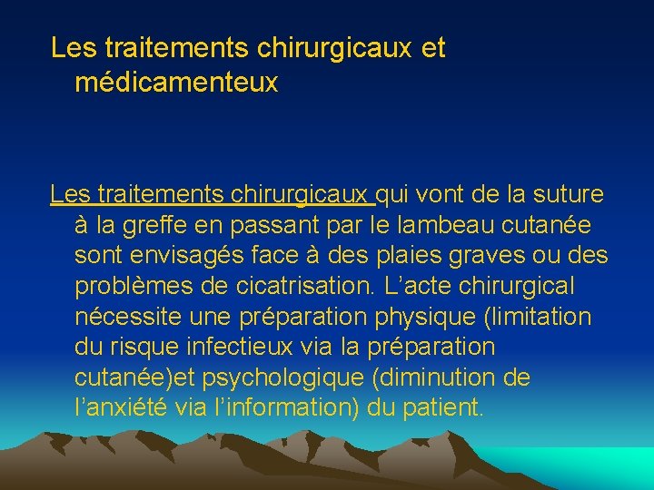 Les traitements chirurgicaux et médicamenteux Les traitements chirurgicaux qui vont de la suture à