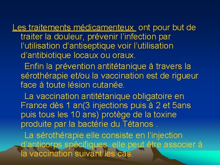 Les traitements médicamenteux ont pour but de traiter la douleur, prévenir l’infection par l’utilisation
