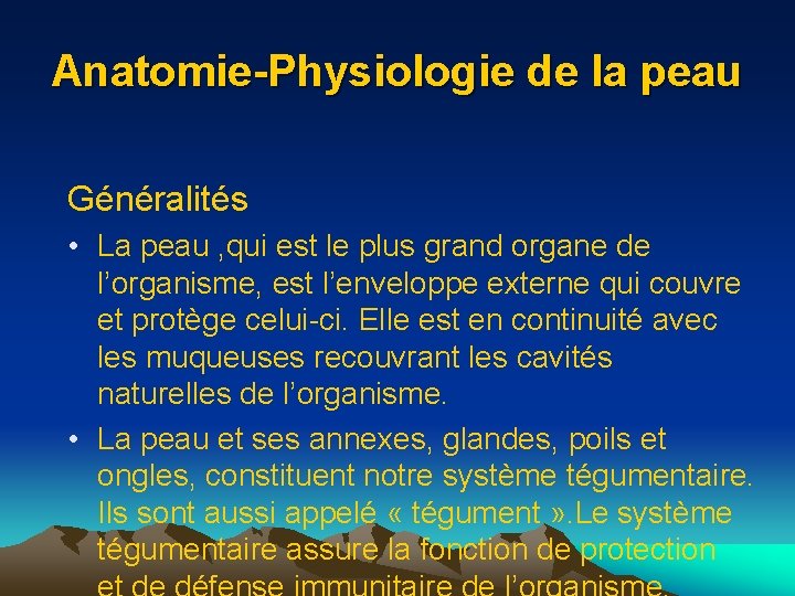 Anatomie-Physiologie de la peau Généralités • La peau , qui est le plus grand