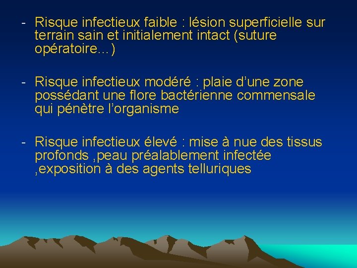 - Risque infectieux faible : lésion superficielle sur terrain sain et initialement intact (suture