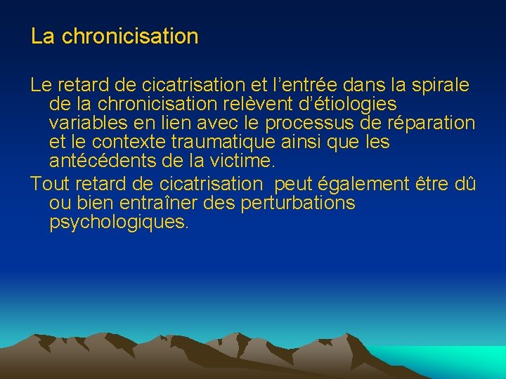 La chronicisation Le retard de cicatrisation et l’entrée dans la spirale de la chronicisation
