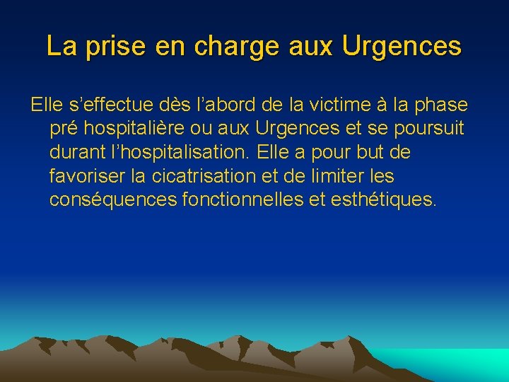 La prise en charge aux Urgences Elle s’effectue dès l’abord de la victime à
