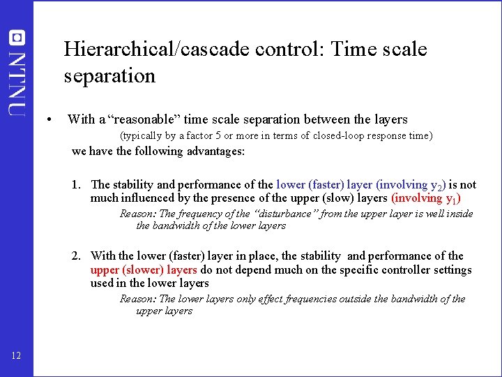 Hierarchical/cascade control: Time scale separation • With a “reasonable” time scale separation between the